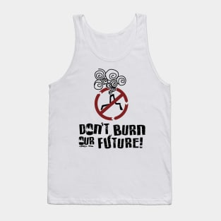 'Don't Burn Our Future' Environment Awareness Shirt Tank Top